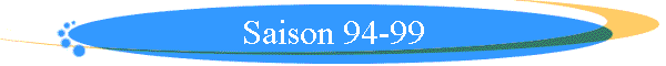 Saison 94-99