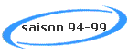 saison 94-99
